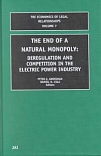The End of a Natural Monopoly: Deregulation and Competition in the Electric Power Industry (Hardcover)