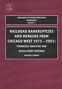 Railroad Bankruptcies and Mergers from Chicago West: 1975-2001 : Financial Analysis and Regulatory Critique (Hardcover)