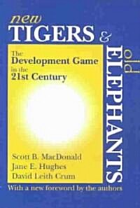 New Tigers and Old Elephants: The Development Game in the 21st Century and Beyond (Paperback, Pbk)