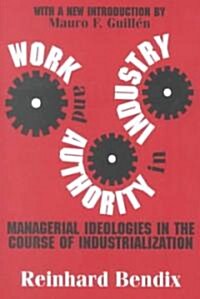 Work and Authority in Industry : Managerial Ideologies in the Course of Industrialization (Paperback, Revised ed.)