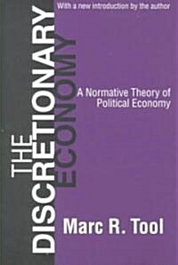 The Discretionary Economy : A Normative Theory of Political Economy (Paperback, New ed)