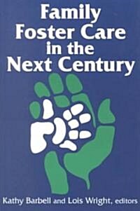 Family Foster Care in the Next Century (Paperback)