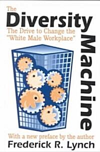 The Diversity Machine : The Drive to Change the White Male Workplace (Paperback, 2 ed)