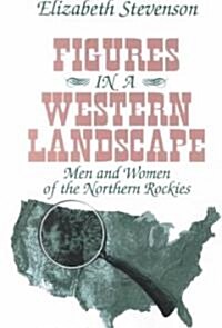 Figures in a Western Landscape : Men and Women of the Northern Rockies (Paperback)