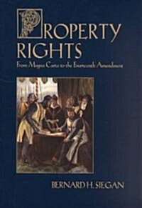 Property Rights : From Magna Carta to the Fourteenth Amendment (Paperback)