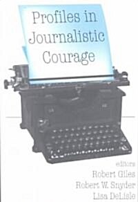 Profiles in Journalistic Courage (Paperback)