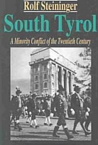 South Tyrol : A Minority Conflict of the Twentieth Century (Paperback)