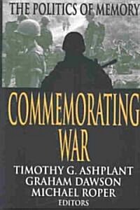 Commemorating War : The Politics of Memory (Paperback)