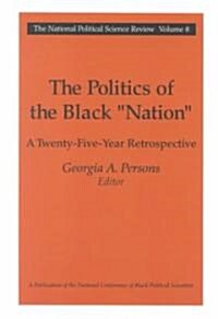 The Politics of the Black Nation : A Twenty-five-year Retrospective (Paperback)