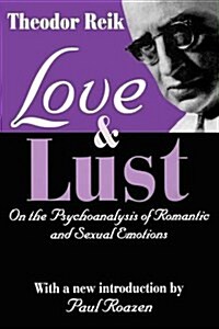 Love and Lust : On the Psychoanalysis of Romantic and Sexual Emotions (Paperback)