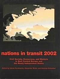 Nations in Transit: Civil Society, Democracy, and Markets in East Central Europe and the Newly Independent States (Paperback, 2002)