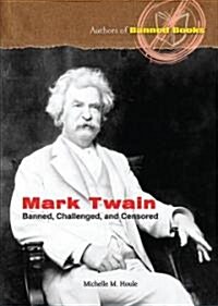 Mark Twain: Banned, Challenged, and Censored (Library Binding)