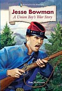 Jesse Bowman: A Union Boys War Story (Library Binding)