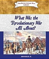 What Was the Revolutionary War All About? (Library)