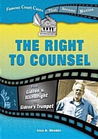 The Right to Counsel: From Gideon V. Wainwright to Gideons Trumpet (Library Binding)