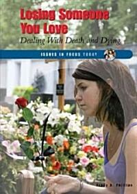 Losing Someone You Love: Dealing with Death and Dying (Library Binding)