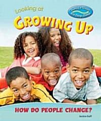 Looking at Growing Up: How Do People Change? (Library Binding)