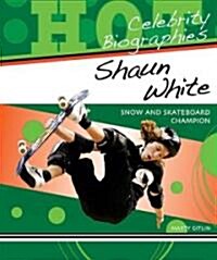 Shaun White: Snow and Skateboard Champion (Library Binding)