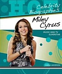 Miley Cyrus: Music and TV Superstar (Library Binding)