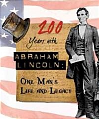 200 Years with Abraham Lincoln: One Mans Life and Legacy (Library Binding)