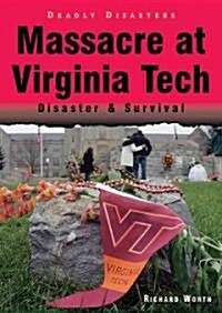 Massacre at Virginia Tech: Disaster & Survival (Library Binding)