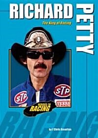 Richard Petty: The King of Racing (Library Binding)