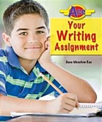 Ace Your Writing Assignment (Library Binding)