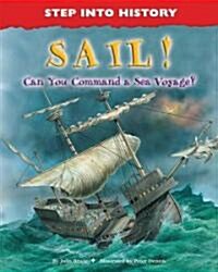 Sail!: Can You Command a Sea Voyage? (Library Binding)