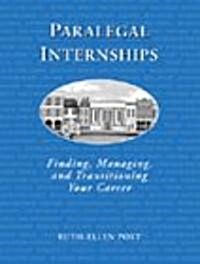 Paralegal Internships: Finding, Managing and Transitioning Your Career (Paperback)