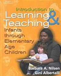 An Introduction to Learning and Teaching: Infants Through Elementary Age Children (Hardcover)