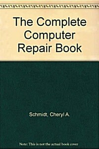 The Complete Computer Repair Book (Paperback)