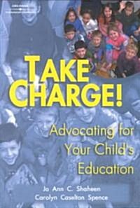 Take Charge!: Advocating for Your Child S Education (Paperback)
