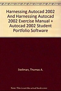 Harnessing Autocad 2002 and Harnessing Autocad 2002 Exercise Manual + Autocad 2002 Student Portfolio Software (Paperback, 1st)