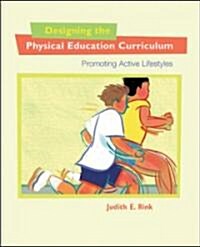 Designing the Physical Education Curriculum: Promoting Active Lifestyles (Hardcover)