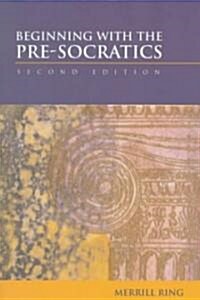 Beginning With the Pre-Socratics (Paperback, 2nd, Subsequent)