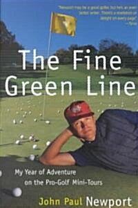 The Fine Green Line: My Year of Golf Adventure on the Pro-Golf Mini-Tours (Paperback)