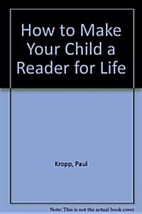 How to Make Your Child a Reader for Life (Paperback, 1st)