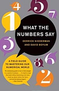 What the Numbers Say: A Field Guide to Mastering Our Numerical World (Paperback)