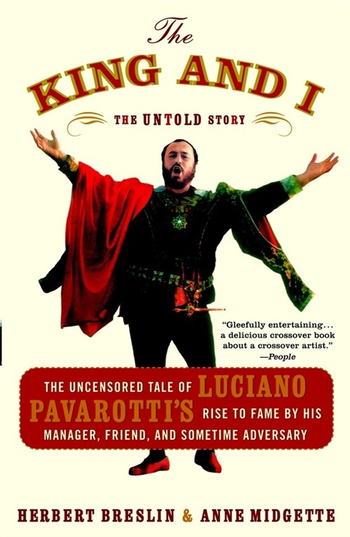 The King and I: The Uncensored Tale of Luciano Pavarottis Rise to Fame by His Manager, Friend and Sometime Adversary (Paperback)