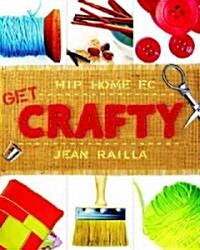 [중고] Get Crafty: Hip Home EC (Paperback)