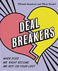 Deal Breakers: When Does Mr. Right Become Mr. Not-On-Your-Life? (Paperback)