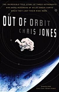 Out of Orbit: The Incredible True Story of Three Astronauts Who Were Hundreds of Miles Above Earth When They Lost Their Ride Home (Paperback)