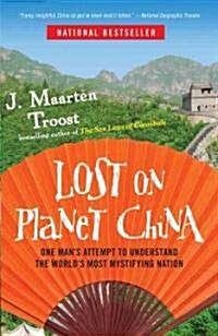 Lost on Planet China: One Mans Attempt to Understand the Worlds Most Mystifying Nation (Paperback)