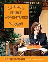 Clotildes Edible Adventures in Paris (Paperback)