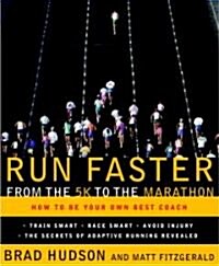 Run Faster from the 5K to the Marathon: How to Be Your Own Best Coach (Paperback)