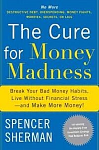 The Cure for Money Madness (Hardcover)