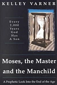 Moses, the Master and the Manchild (Paperback)