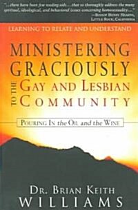 Ministering Graciously To The Gay And Lesbian Community (Paperback)