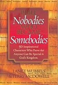 Bible Nobodies Who Became Somebodies (Paperback)