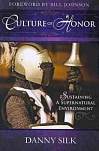 Culture of Honor: Sustaining a Supernatural Environment (Paperback)
